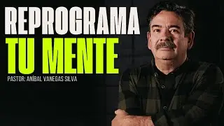 Reprograma Tu Mente - Ps. An&iacute;bal Vanegas
