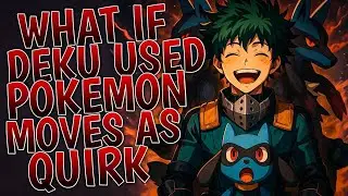 What If Deku Used Pokemon Moves As Quirk | Part 1