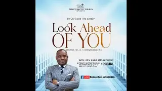Sunday Service - Look Ahead Of You | Rev. Nana Amoakohene