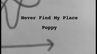 Poppy - Never Find My Place Lyrics