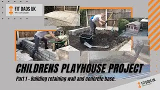 Playhouse Build Project - Part 1 - Preparation, retaining wall and concrete slab. (part time lapse)