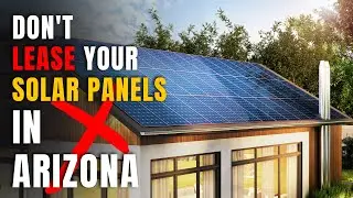 Solar Panels in Arizona (DON'T LEASE) | Go Phoenix Real Estate
