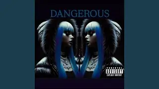 Dangerous