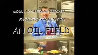 MOBILE KITCHEN FACILITY IN AN OIL FIELD BASE CAMP