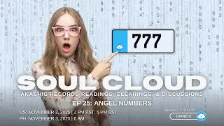 ANGEL NUMBERS | Akashic Records Readings and Energy Clearings - SOUL CLOUD - [EP 25]