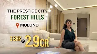 The Prestige City Forest Hills  | 📞7738888141 | Luxurious 3 BHK | Sample Flat Video | Mulund West