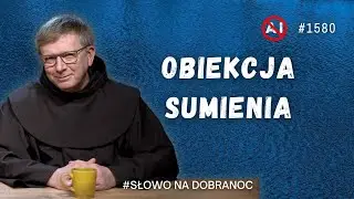 Obiekcja sumienia. Franciszek Krzysztof Chodkowski OFM. Słowo na Dobranoc. 1580
