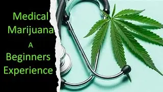 Will this change your life? Medical Marijuana: 1st timer user experience and learning the process.