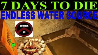 7 DAYS TO DIE * HOW TO BUILD ENDLESS WATER SOURCE *