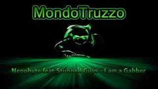 Neophyte feat Stunned Guys - I am a Gabber