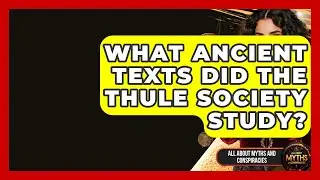 What Ancient Texts Did The Thule Society Study? - All About Myths and Conspiracies