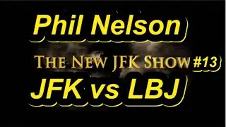 The New JFK Show #13 Phil Nelson
