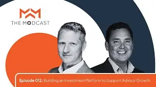 Building an Investment Platform to Support Advisor Growth | Episode 012