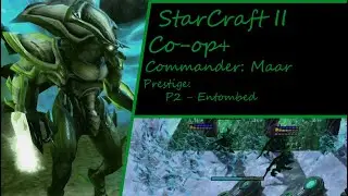 P2 Maar with PRESERVERS!(still not released) Commander Maar P2 - Entombed. Starcraft 2 Co-op+