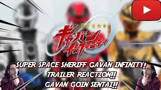 Super Space Sheriff Gavan Infinity Trailer Reaction! GAVAN'S GOIN SENTAI!!