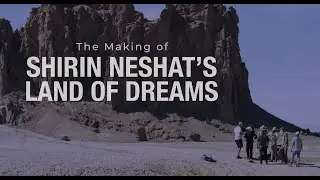 Scenes from The Making of Shirin Neshat&rsquo;s Land of Dreams