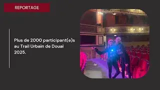 Plus de 2000 participant(e)s au Trail Urbain de Douai 2025