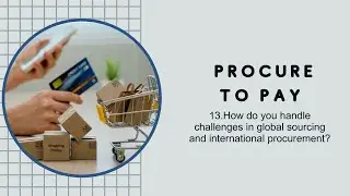 P2P_QA13.How do you handle challenges in global sourcing and international procurement?