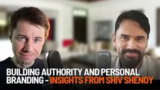 Building Authority and Personal Branding - Insights from Shiv Shenoy