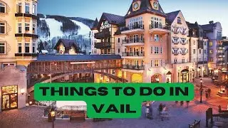Top 10 Things to Do in Vail, Colorado!..