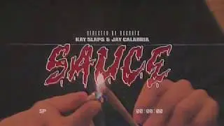 KAY SLAPS x JAY CALABRIA - SAUCE (Dir. by Bcgrafx)