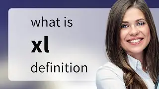 Xl &mdash; definition of XL