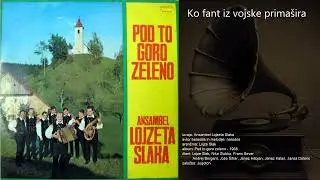 Ko fant iz vojske primašira - Ansambel Lojzeta Slaka