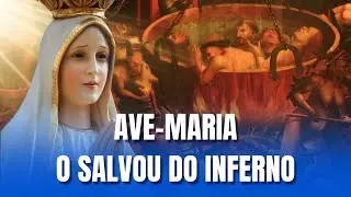 Como a Ave-Maria pode salvar uma alma do INFERNO?