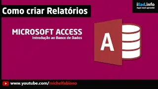 Microsoft Access - Aula 06 | Como criar relat&oacute;rios no Access  | Introdu&ccedil;&atilde;o