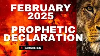Prophetic Declarations for February 2025 | Breakthroughs, Blessings & Divine Protection