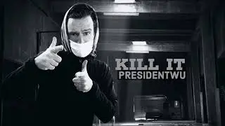 Kill It - PresidentWu