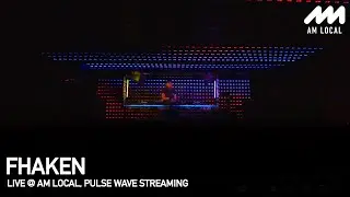FHAKEN @ AM Local Streaming / Pulse Wave