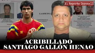 El Reporte Coronell | El prontuario de Santiago Gall&oacute;n Henao. asesinado en Toluca, M&eacute;xico