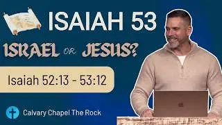 Isaiah 53 - Israel or Jesus? - Isaiah 52:13 - 53:12