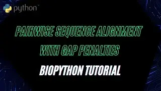 Biopython Pairwise Alignment with Gap Penalties | DNA Sequence Analysis Tutorial