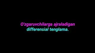 O'zgaruvchilarga Ajraladigan Differensial Tenglama