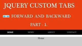 JQUERY Custom Tabs Part-1:  Custom Tabs with Forward and Backward Tabs  JQUERY.
