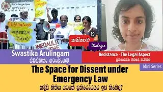 Swastika Arulingam: The Space for Dissent Under Emergency Law. Sinhala summary after interview.