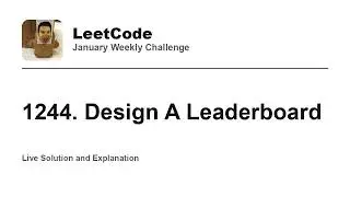 1244. Design A Leaderboard - Week 1/5 Leetcode January Challenge
