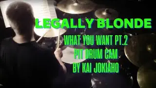 Legally Blonde - What You Want Pt.2 (Pit Drum Cam) by Kai Jokiaho