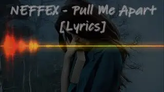 NEFFEX _ Pull Me Apart [Lyrics] Sad Song