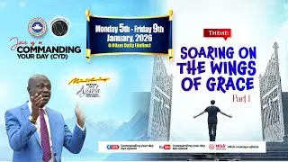 COMMANDING YOUR DAY || SOARING ON THE WINGS OF GRACE - DAY 2 (TUESDAY 6TH JANUARY, 2026)