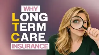 Why Long Term Care Insurance