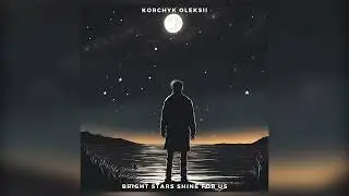 KORCHYK OLEKSII - BRIGHT STARS SHINE FOR US