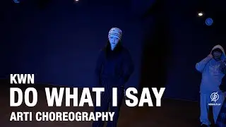 DO WHAT I SAY - KWN / ARTI Choreography / Urban Play Dance Academy
