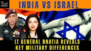 India vs Israel: Military Strategy Differences | Lt Gen Bhatia in Conversation with Ruchi Singh