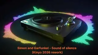 Simon and Garfunkel - Sound of silence (Kinyo 2026 rework)