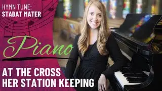 At the Cross Her Station Keeping (Piano Only)
