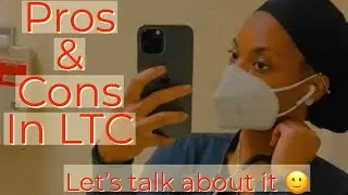 Pros and Cons of LTC | LPN day in the life