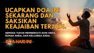 15/12 - Ucapkan doa ini sekarang dan saksikan keajaiban terjadi.